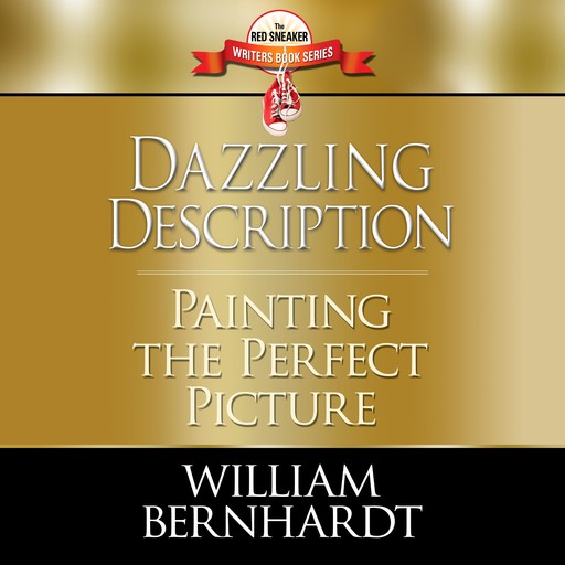 Dazzling Description: Painting the Perfect Picture, William Bernhardt