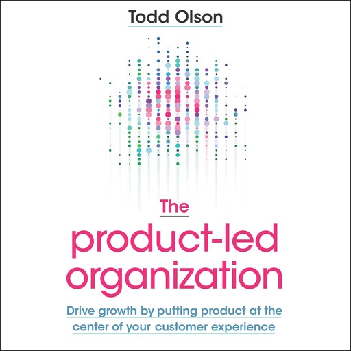 The Product-Led Organization, Todd Olson