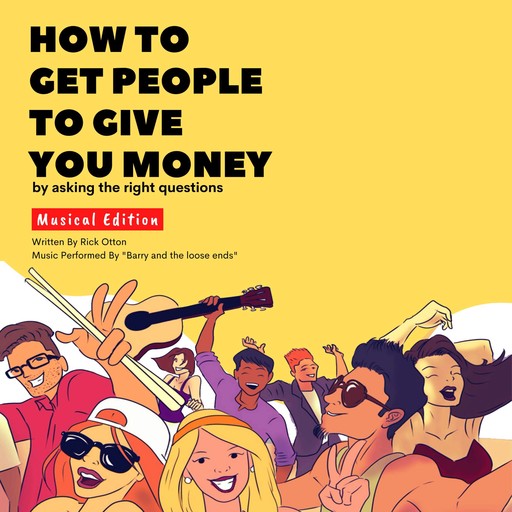 How to get people to give you money, Rick Otton