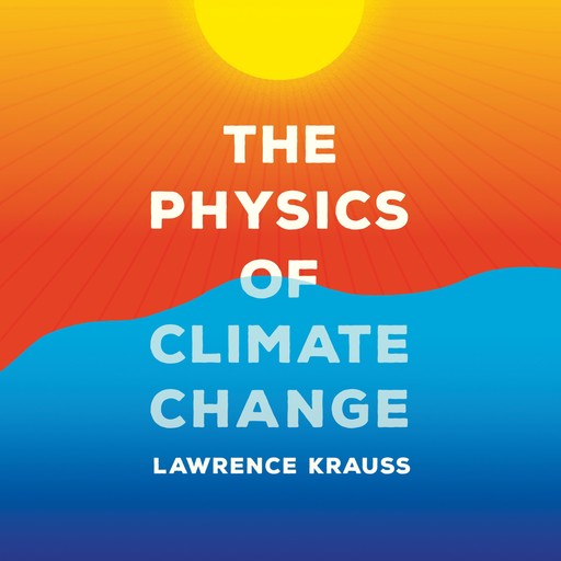 The Physics of Climate Change, Lawrence Krauss