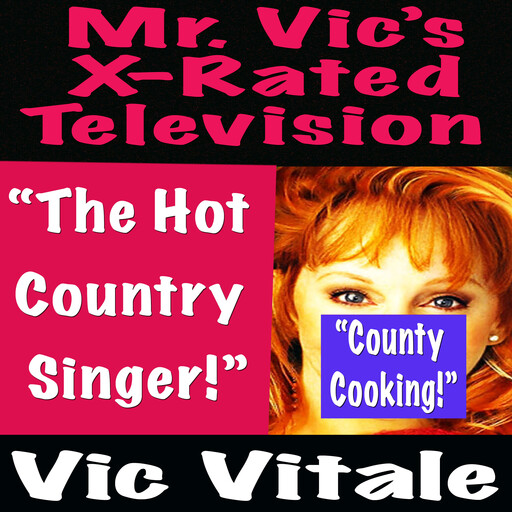 Mr. Vic’s X-Rated Television: “The Hot Country Singer!”, Vic Vitale