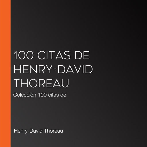 100 citas de Henry-David Thoreau, Henry-David Thoreau