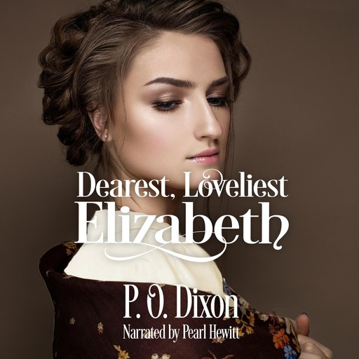 Dearest, Loveliest Elizabeth, P.O. Dixon