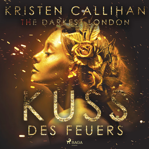 The Darkest London - Kuss des Feuers (Darkest-London-Reihe 1), Kristen Callihan