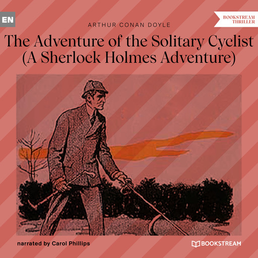 The Adventure of the Solitary Cyclist - A Sherlock Holmes Adventure (Unabridged), Arthur Conan Doyle