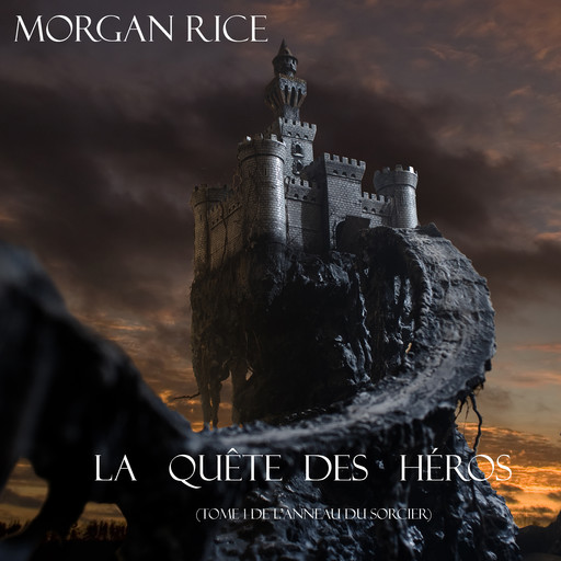 La Quête Des Héros (Tome 1 De L'anneau Du Sorcier), Morgan Rice