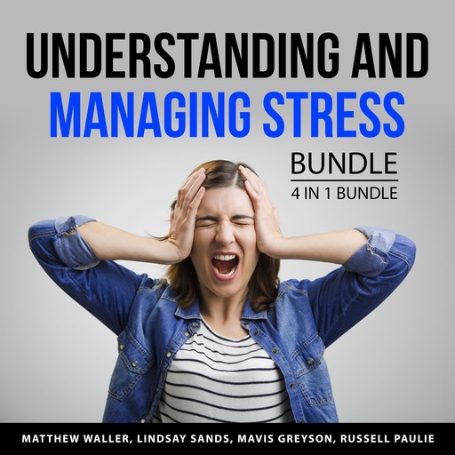 Understanding and Managing Stress Bundle, 4 in 1 Bundle, Lindsay Sands, Matthew Waller, Russell Paulie, Mavis Greyson