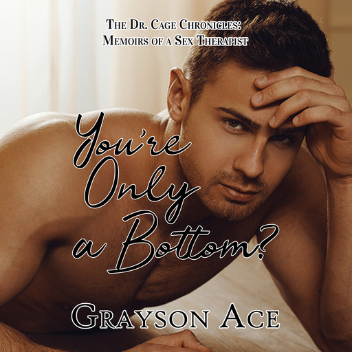 You're Only a Bottom?, Grayson Ace