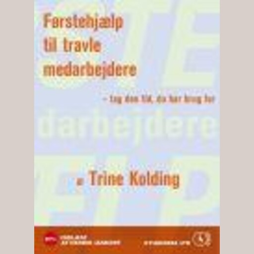 Førstehjælp til travle medarbejdere, Trine Kolding