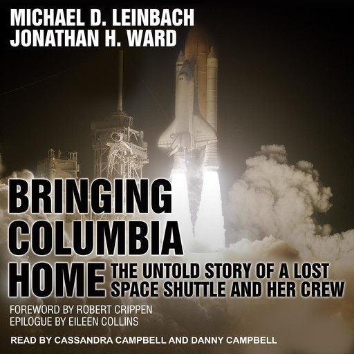Bringing Columbia Home, Jonathan H. Ward, Michael D. Leinbach