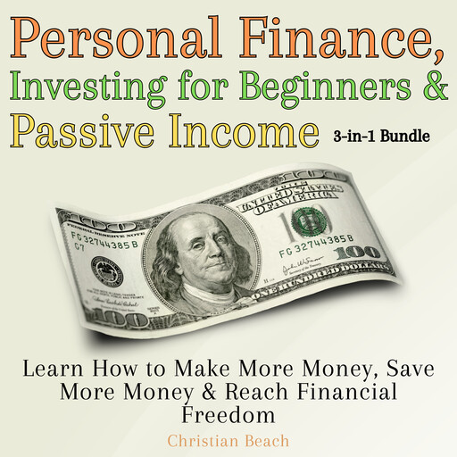 Personal Finance, Investing for Beginners and Passive Income 3-in-1 Bundle, Christian Beach