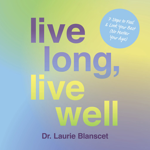 Live Long, Live Well, Laurie Blanscet