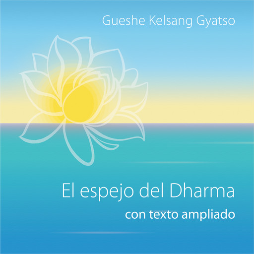 El espejo del Dharma, con texto ampliado, Gueshe Kelsang Gyatso