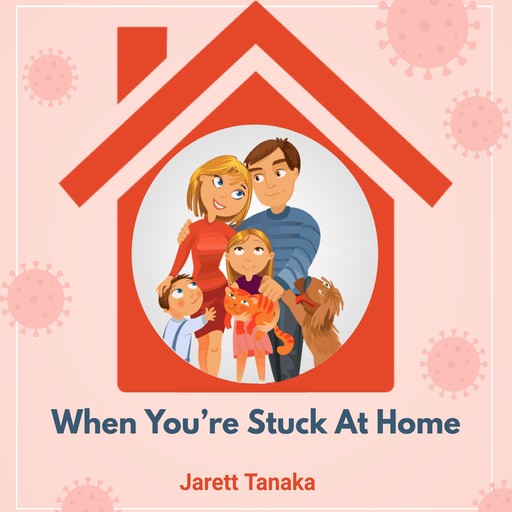 When You’re Stuck At Home, Jarett Tanaka