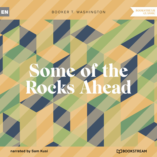 Some of the Rocks Ahead (Unabridged), Booker T.Washington