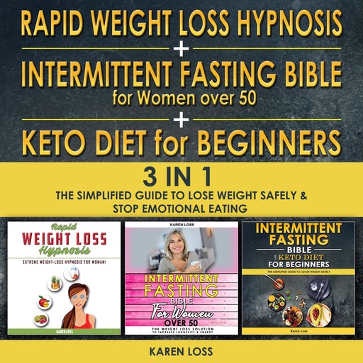 Rapid weight loss hypnosis for women + intermittent fasting bible for women over 50 + keto diet for beginners - 3 in 1, Karen Loss