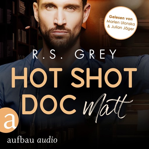 Hot Shot Doc - Matt - Handsome Heroes, Band 2 (Ungekürzt), R.S. Grey
