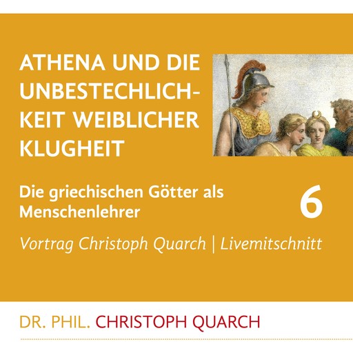 Athena und die Unbestechlichkeit weiblicher Klugheit, Christoph Quarch