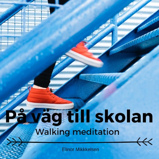 På väg till skolan- Walking meditation, Elinor Mikkelsen
