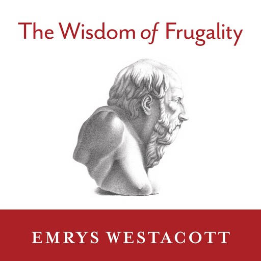The Wisdom of Frugality, Emrys Westacott