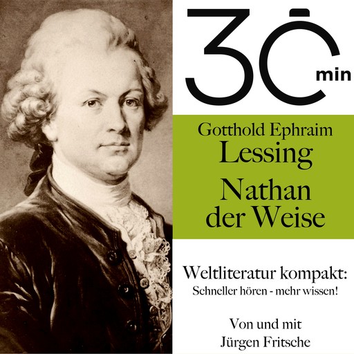 30 Minuten: Gotthold Ephraim Lessings "Nathan der Weise", Gotthold Ephraim Lessing, Jürgen Fritsche