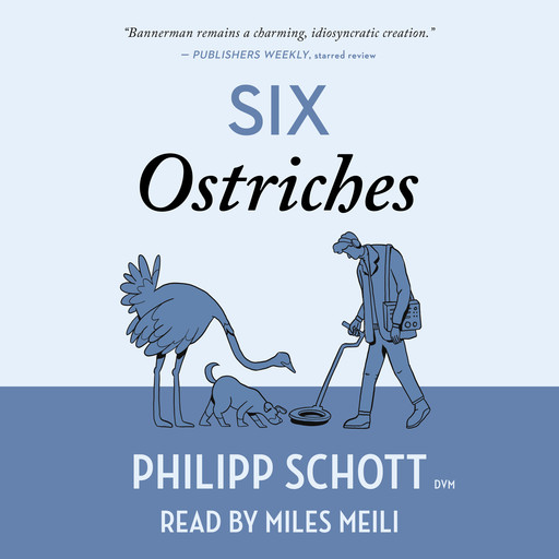 Six Ostriches - A Dr. Bannerman Vet Mystery, Book 2 (Unabridged), Philipp Schott