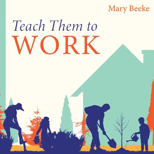 Teach Them to Work, Mary Beeke