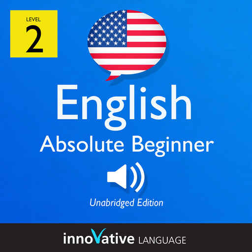 Learn English - Level 2: Absolute Beginner English, Volume 1, Innovative Language Learning, EnglishClass101.com