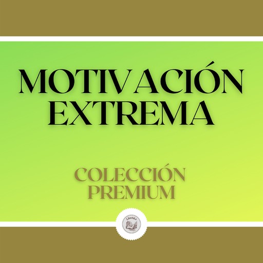 Motivación Extrema: Colección Premium (3 Libros), LIBROTEKA