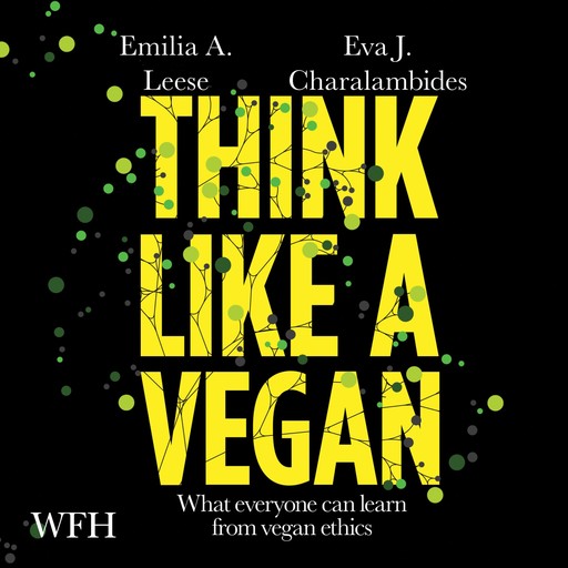Think Like a Vegan, Various, Emilia A. Leese, Eva J. Charalambides