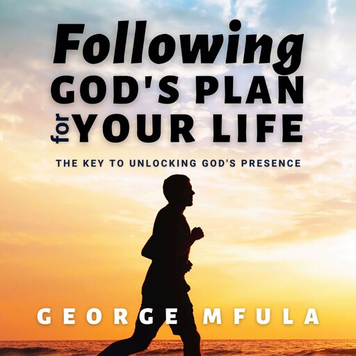 Following God's Plan for Your Life, George Mfula
