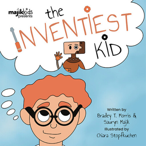 The Inventiest Kid, Bradley T. Morris, Sauryn Majik