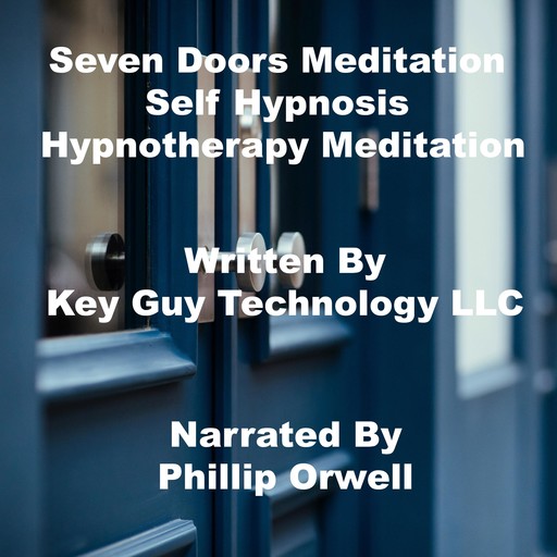 Seven Doors Meditation Self Hypnosis Hypnotherapy Meditation, Key Guy Technology LLC