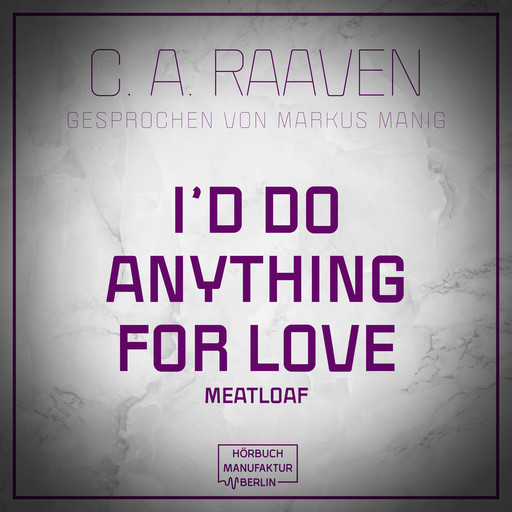 I would do anything for love (ungekürzt), C.A. Raaven