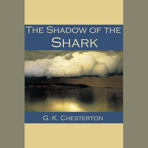 The Shadow of the Shark, G.K.Chesterton
