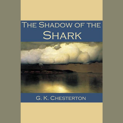 The Shadow of the Shark, G.K.Chesterton