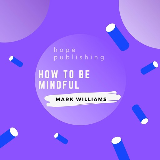 How To Be Mindful, Mark Williams