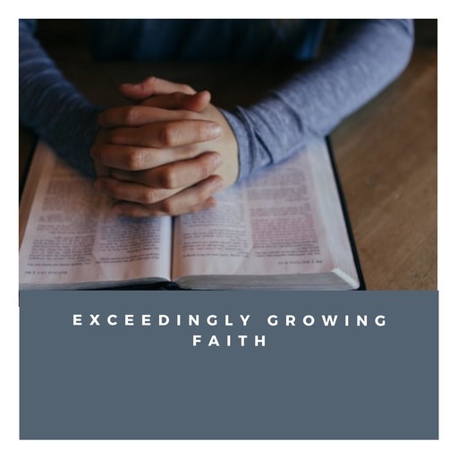 Exceedingly Growing Faith, Kenneth E. Hagin