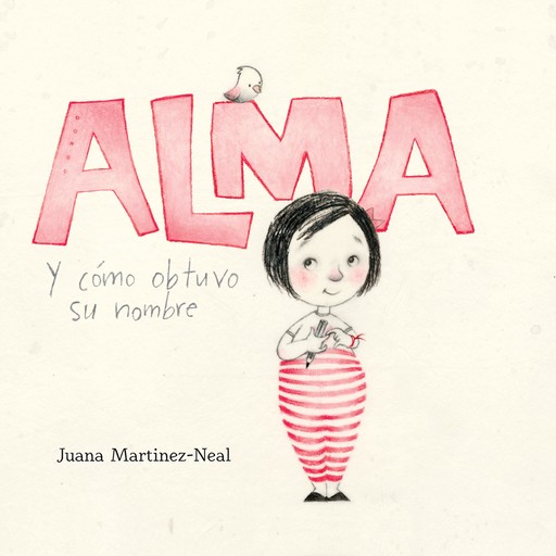 Alma y cómo obtuvo su nombre (Alma and How She Got Her Name), Juana Martinez-Neal