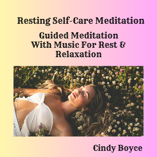 Resting Self-Care Meditation, Cindy Boyce