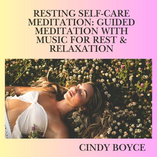 Resting Self-Care Meditation, Cindy Boyce