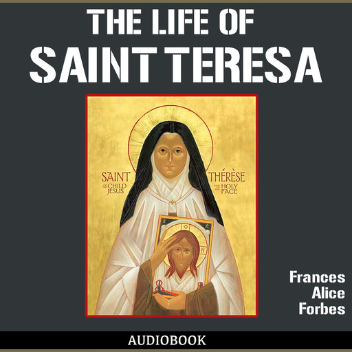 The Life of St. Teresa, Frances Alice Forbes