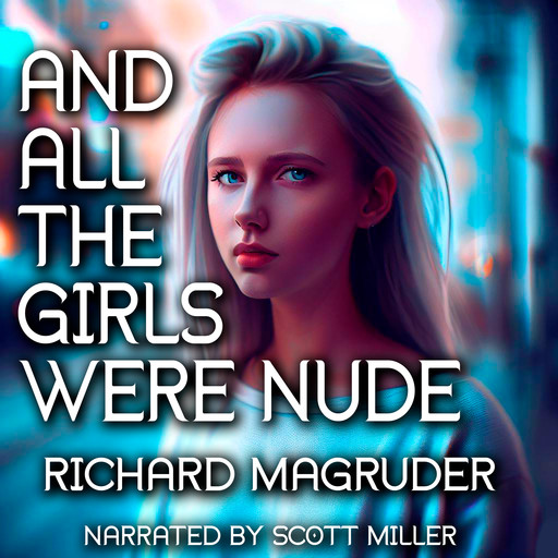 And All The Girls Were Nude, Richard Magruder