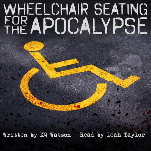 Wheelchair Seating For the Apocalypse, KQ Watson