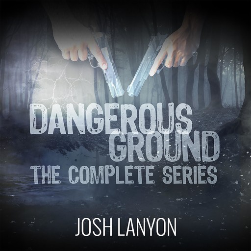 Dangerous Ground The Complete Series, Josh Lanyon