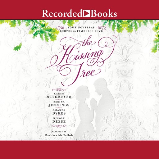 The Kissing Tree, Regina Jennings, Karen Witemeyer, Amanda Dykes, Nicole Deese