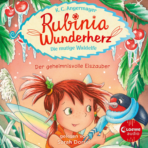 Rubinia Wunderherz, die mutige Waldelfe (Band 5) - Der geheimnisvolle Eiszauber, Karen Christine Angermayer