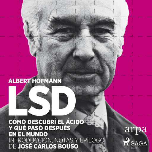 LSD. Cómo descubrí el ácido y qué pasó después en el mundo, Albert Hoffman