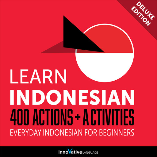 Everyday Indonesian for Beginners - 400 Actions & Activities, Innovative Language Learning, IndonesianPod101.com