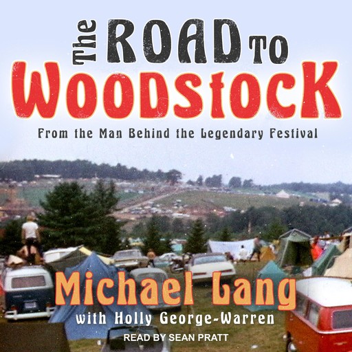 The Road to Woodstock, Holly George-Warren, Michael Lang